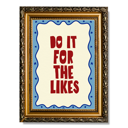 'Do It For The Likes' Illustrated Quote Print