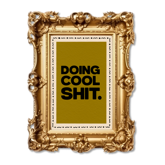 'Doing Cool Sh*t' Illustrated Quote Print